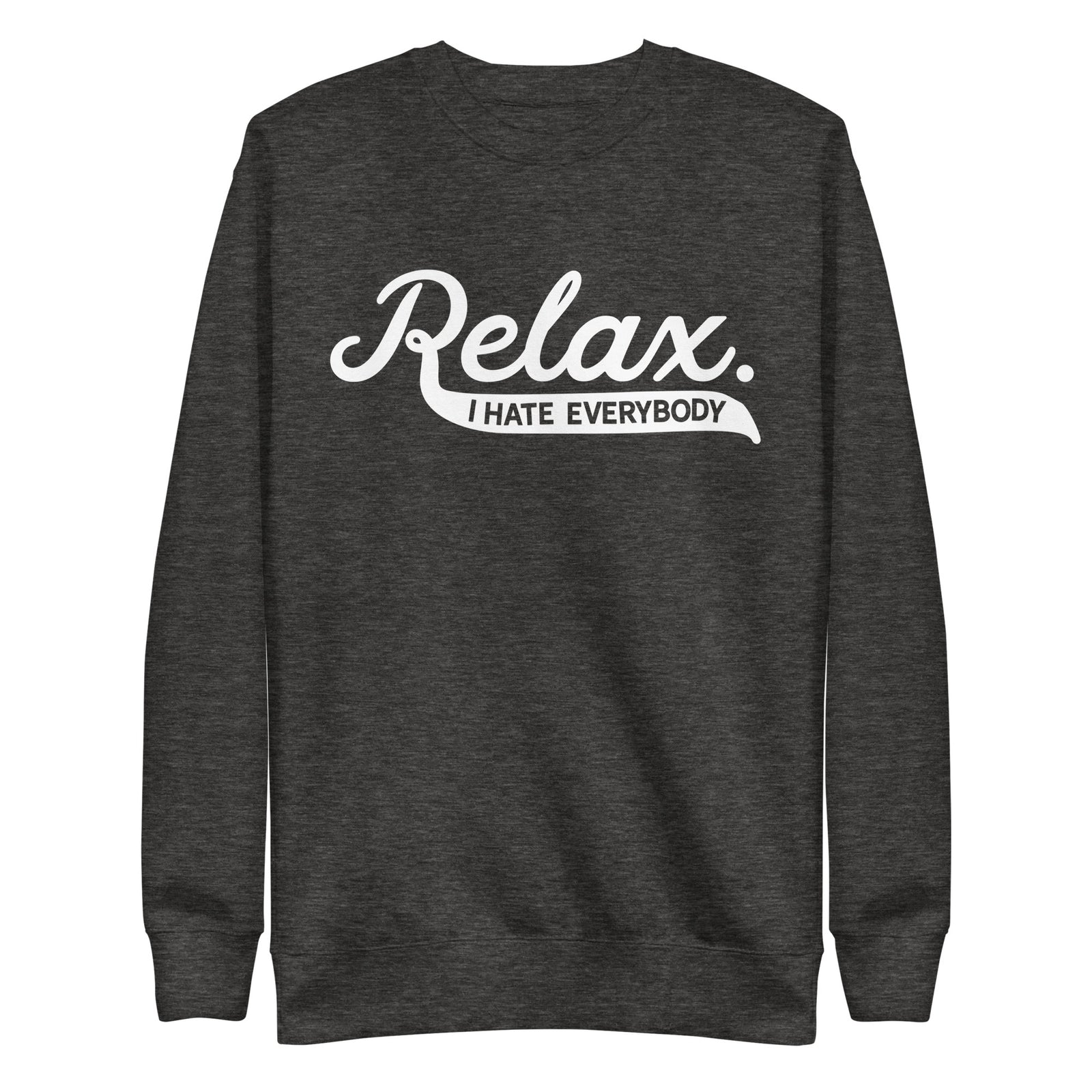 Relax I Hate Everbody Unisex fleece sweatshirt