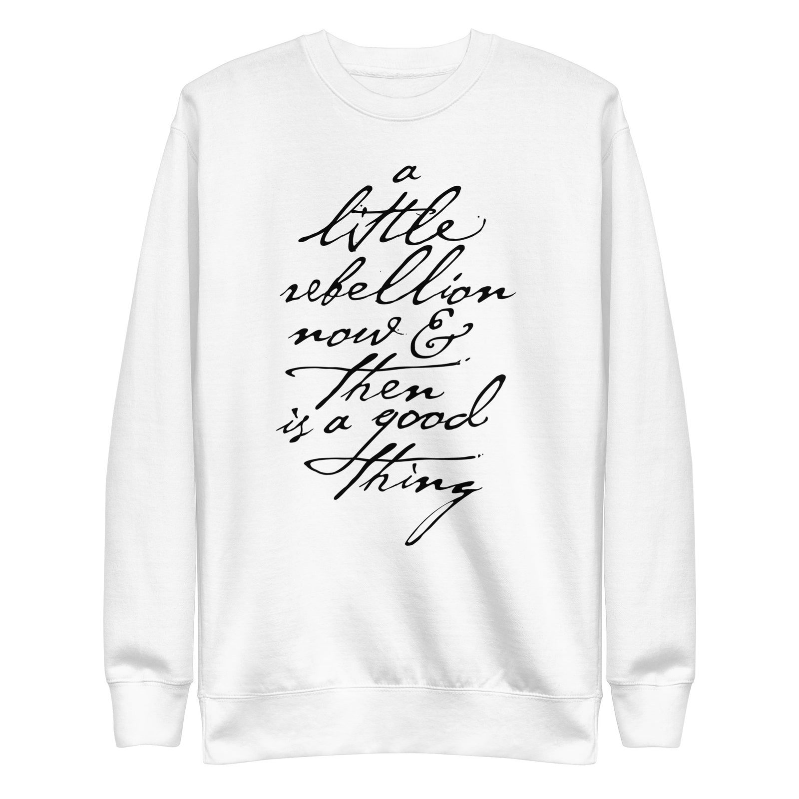 A Little Rebellion Now and Then Crewneck Sweatshirt