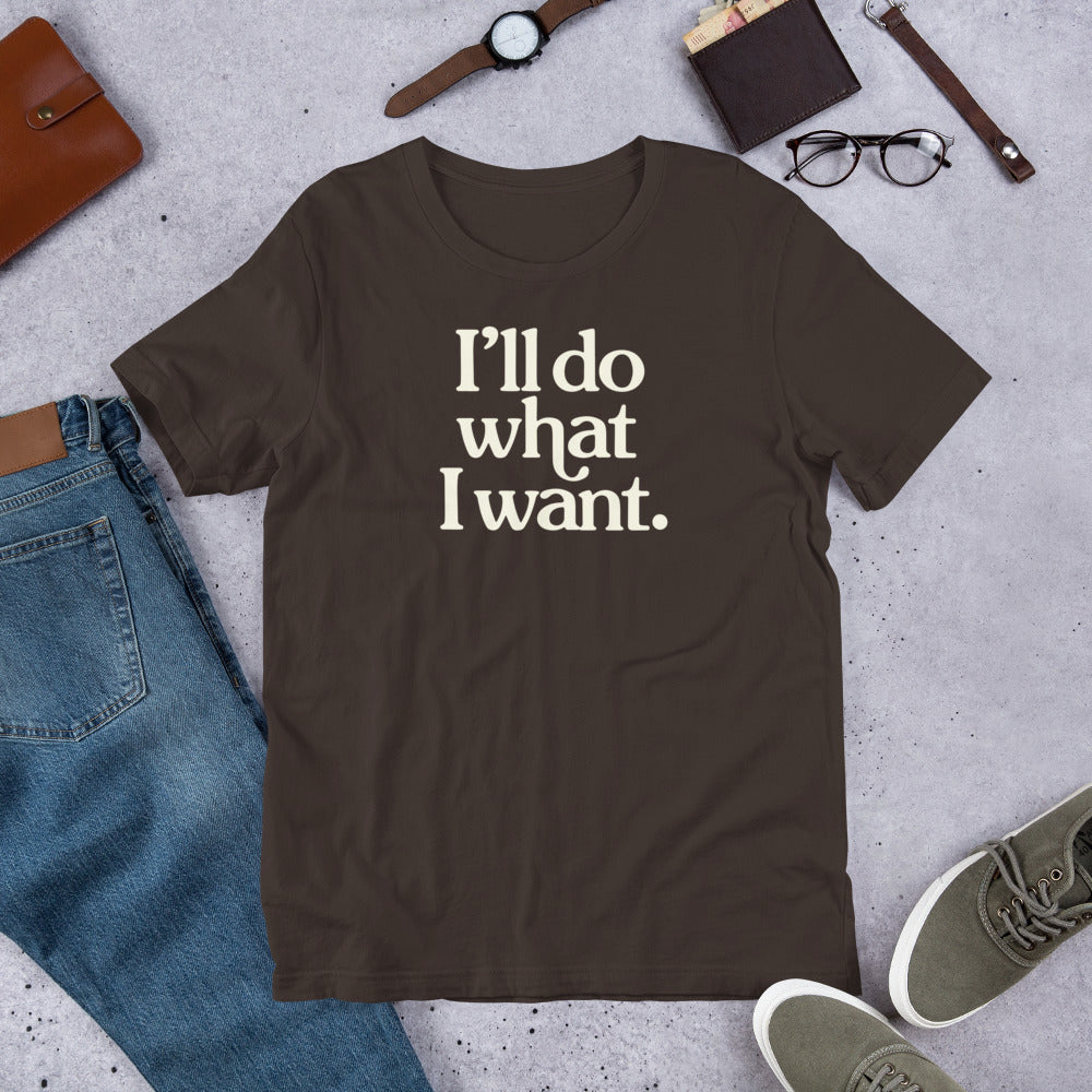 I'll Do What I Want Short-Sleeve Unisex T-Shirt