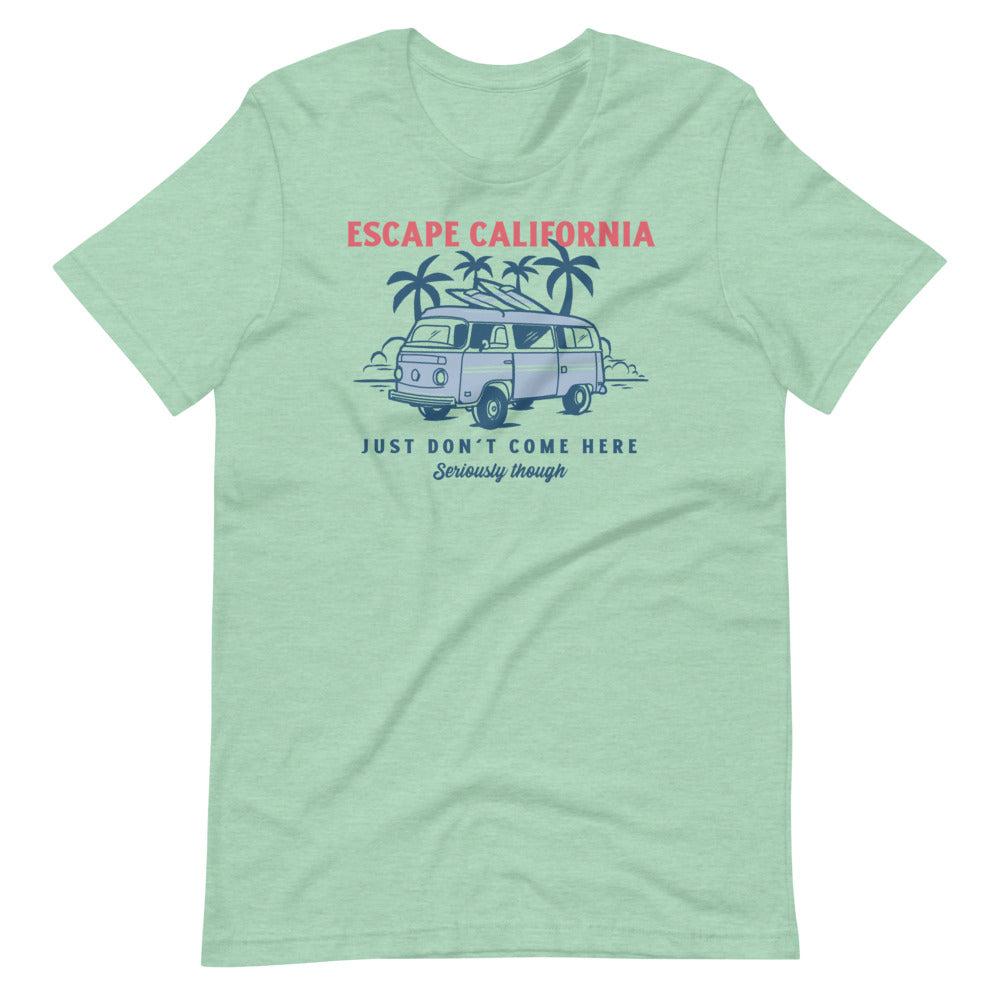 Escape California Just Don't Come Here Short-Sleeve Unisex T-Shirt