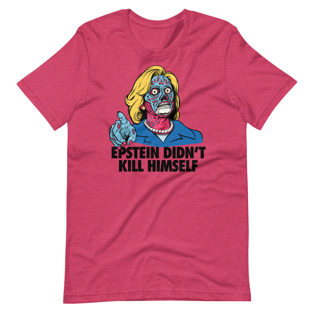 Epstein Didn't Kill Himself They Live Hillary T-Shirt