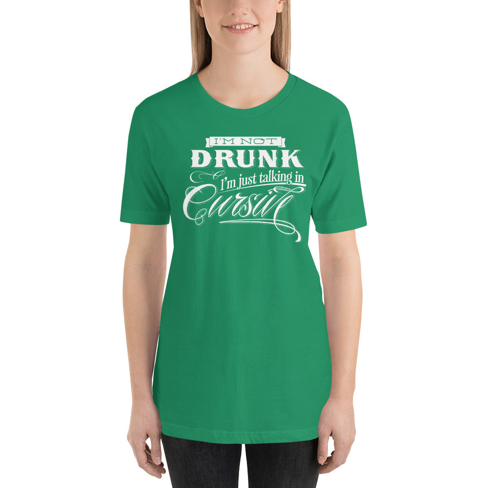 I'm Not Drunk I'm Talking In Cursive St Patty's Day Short-Sleeve Unisex T-Shirt