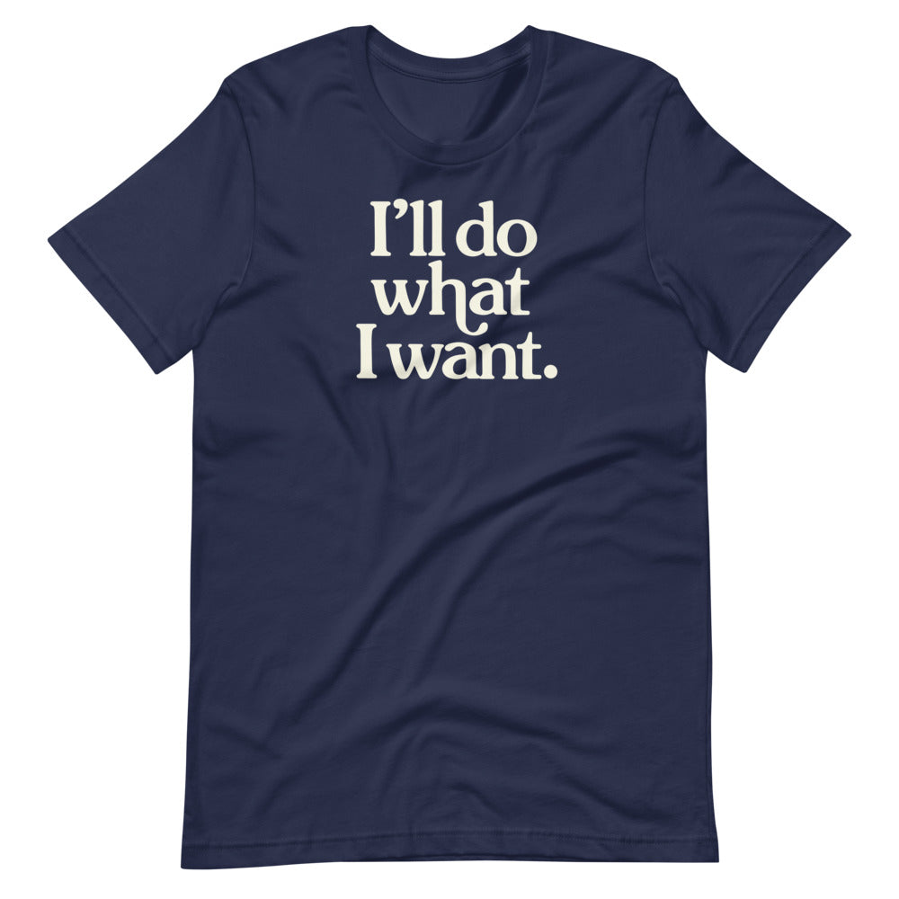 I'll Do What I Want Short-Sleeve Unisex T-Shirt