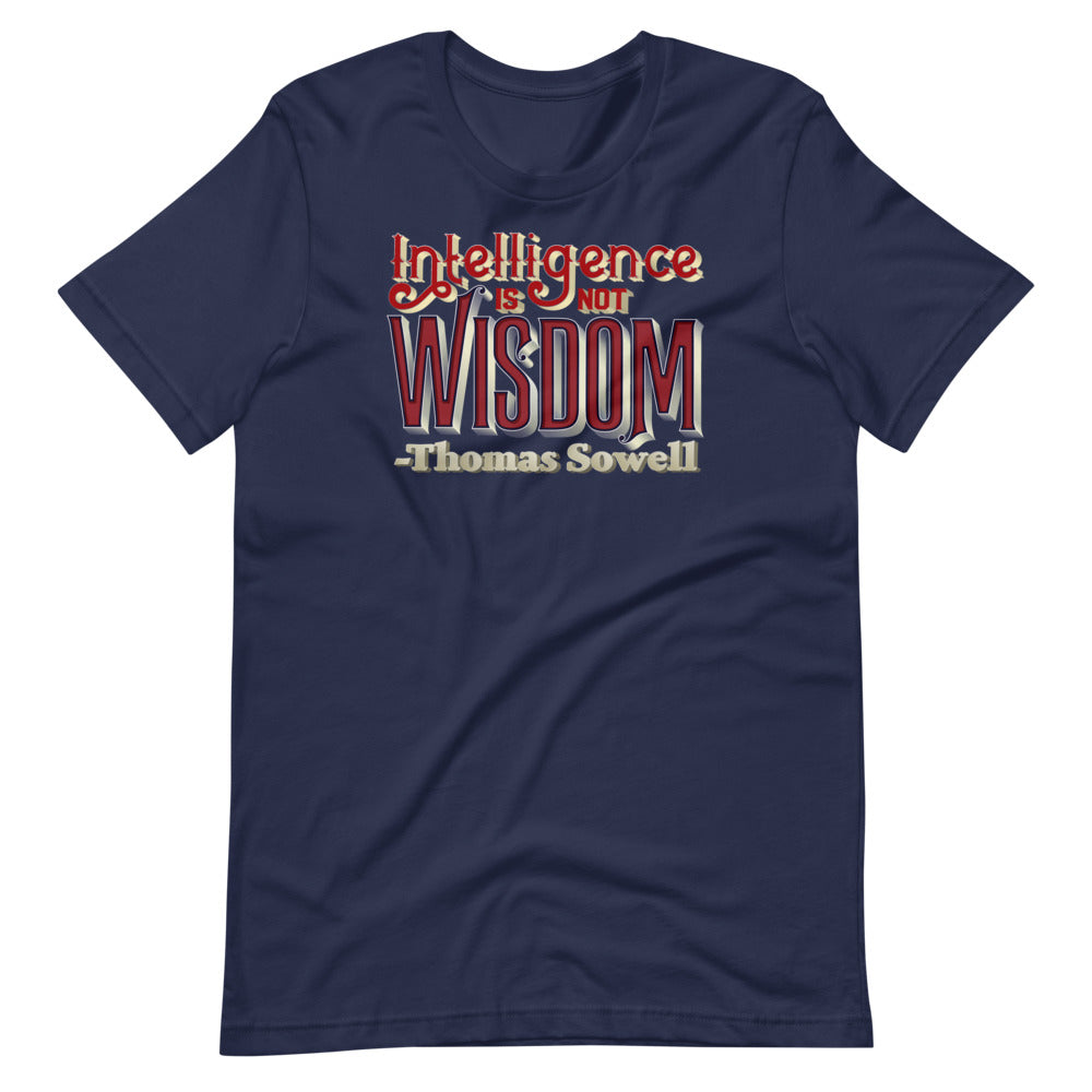 Intelligence Is Not Wisdom Thomas Sowell Quote Unisex T-Shirt