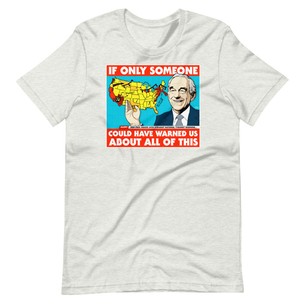 Ron Paul If Only Someone Could Have Warned Us About This T-Shirt