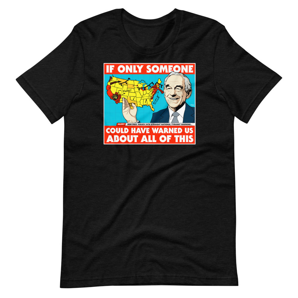 Ron Paul If Only Someone Could Have Warned Us About This T-Shirt