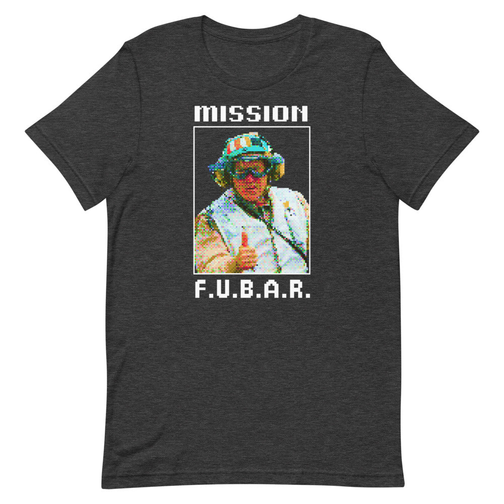 Mission FUBAR W Unisex T-Shirt