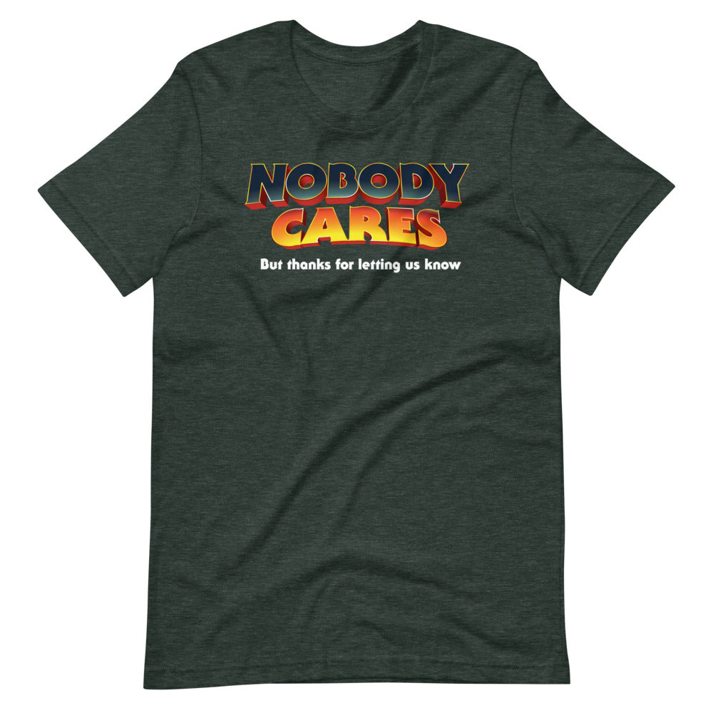 Nobody Cares But Thanks For Letting Us Know Short-Sleeve Unisex T-Shirt
