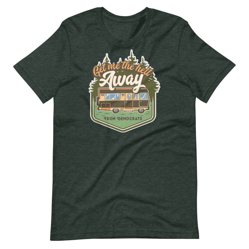 Get Me the Hell Away from Democrats RV T-Shirt