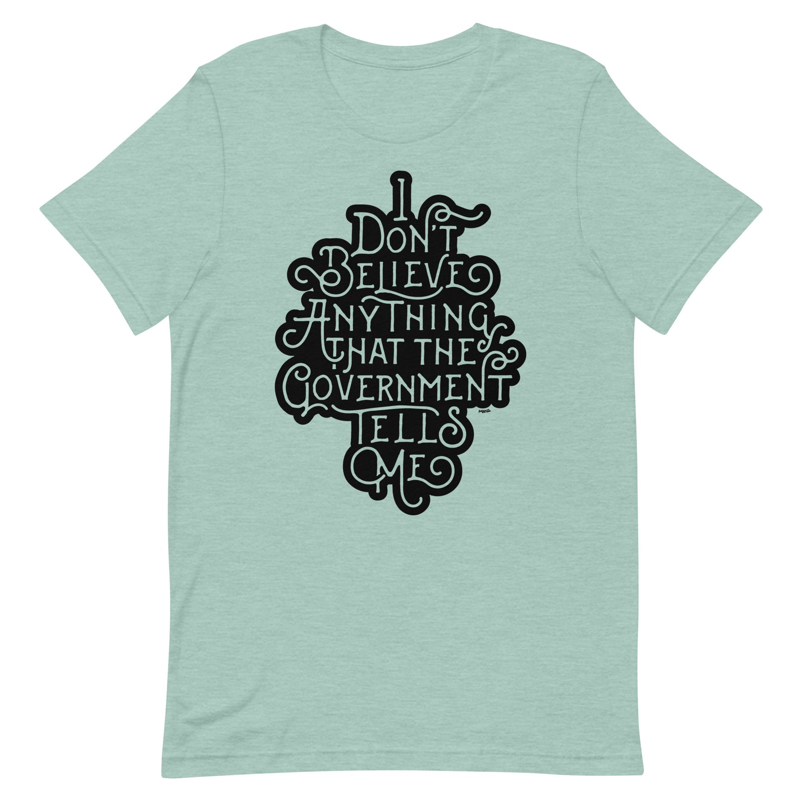 I Don't Believe Anything That the Government Tells Me Graphic T-Shirt