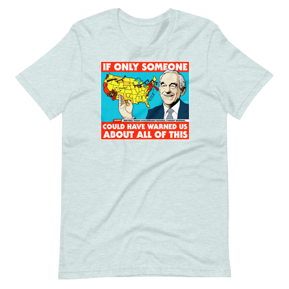 Ron Paul If Only Someone Could Have Warned Us About This T-Shirt