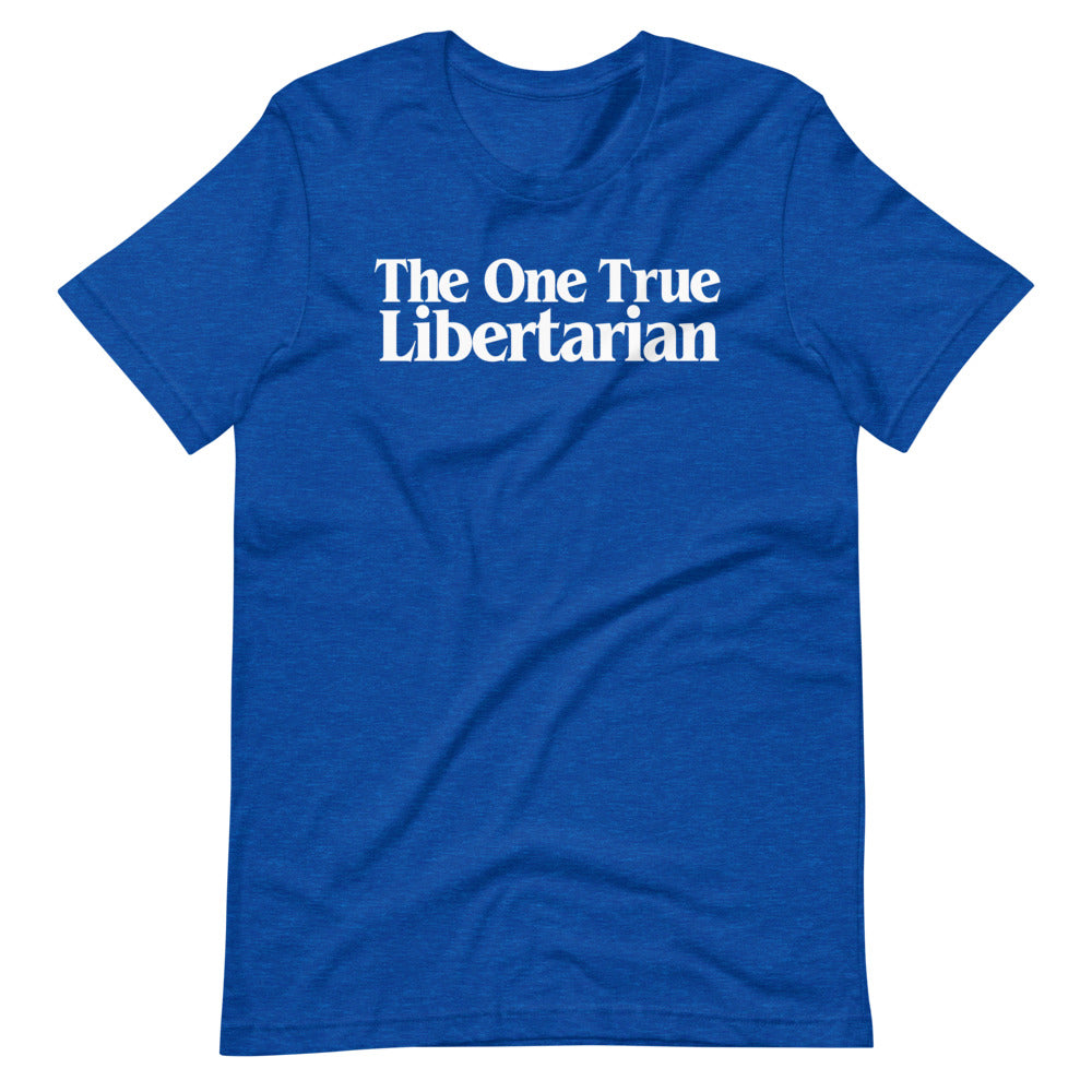 The One True Libertarian T-Shirt
