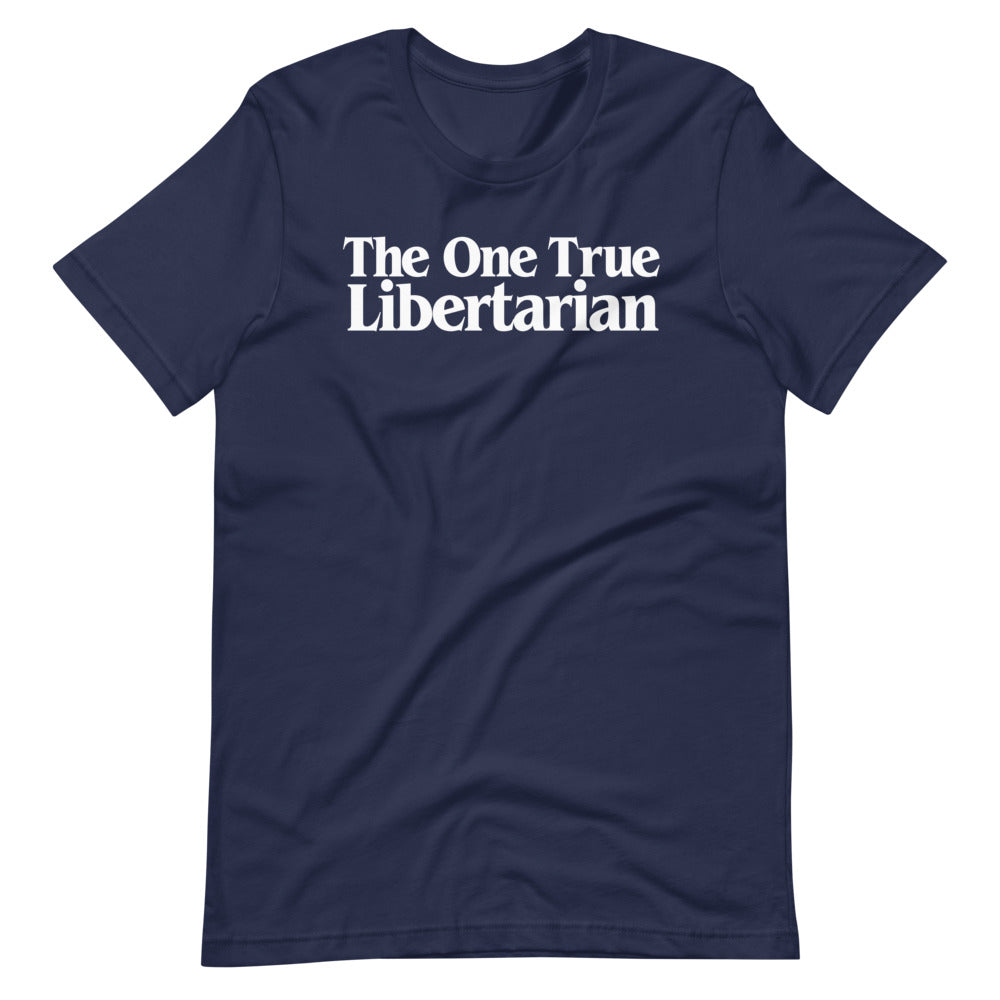 The One True Libertarian T-Shirt