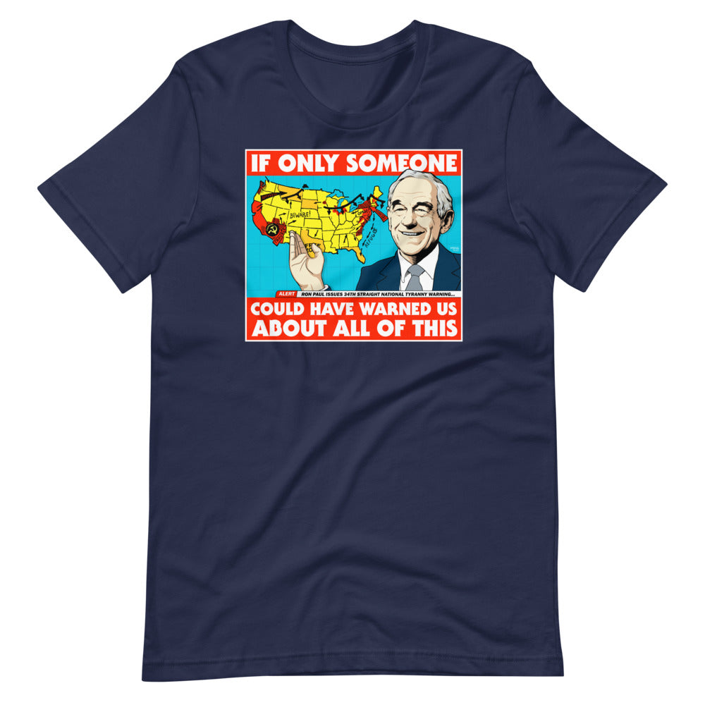 Ron Paul If Only Someone Could Have Warned Us About This T-Shirt