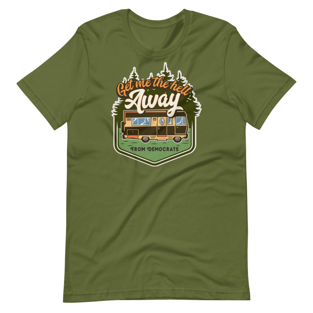 Get Me the Hell Away from Democrats RV T-Shirt