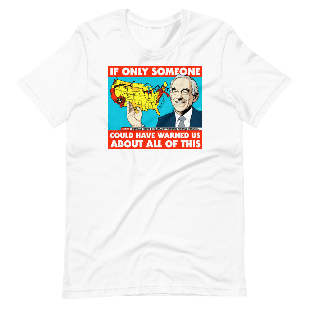 Ron Paul If Only Someone Could Have Warned Us About This T-Shirt
