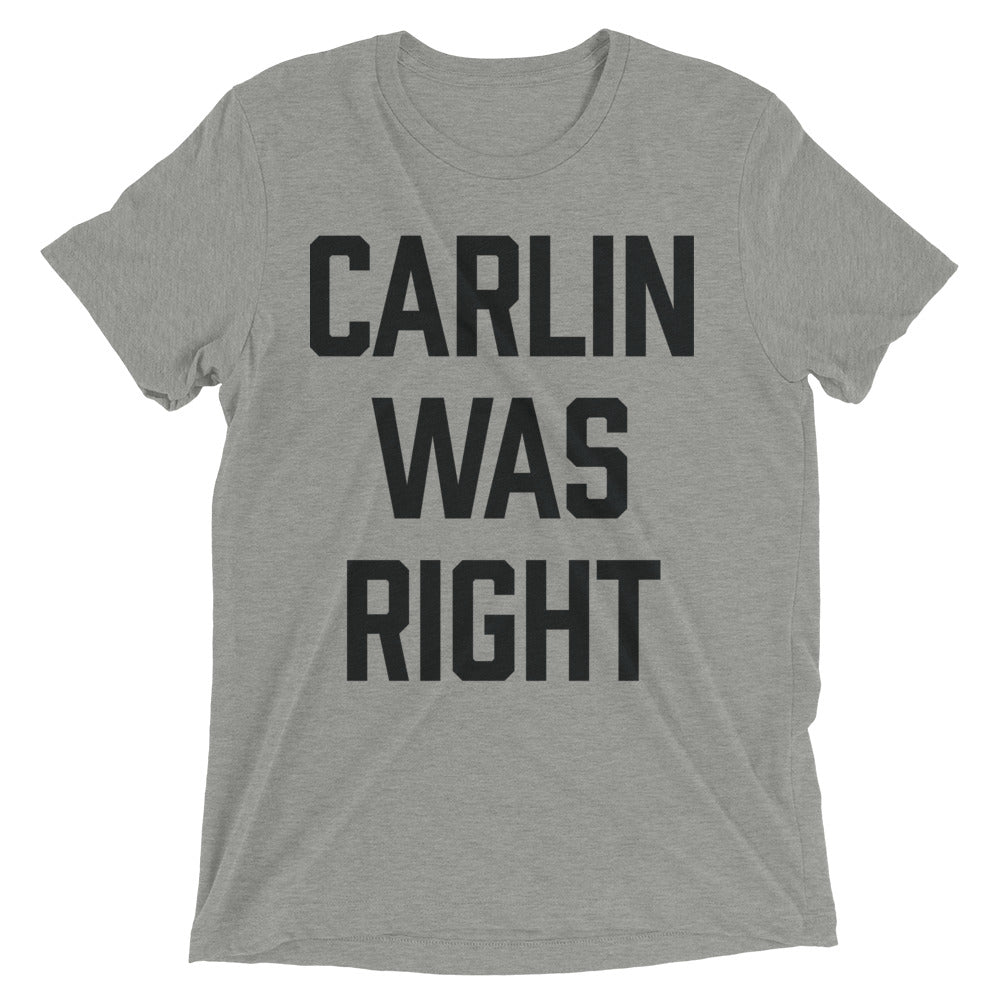 CARLIN WAS RIGHT tri-blend t-shirt from Liberty Maniacs