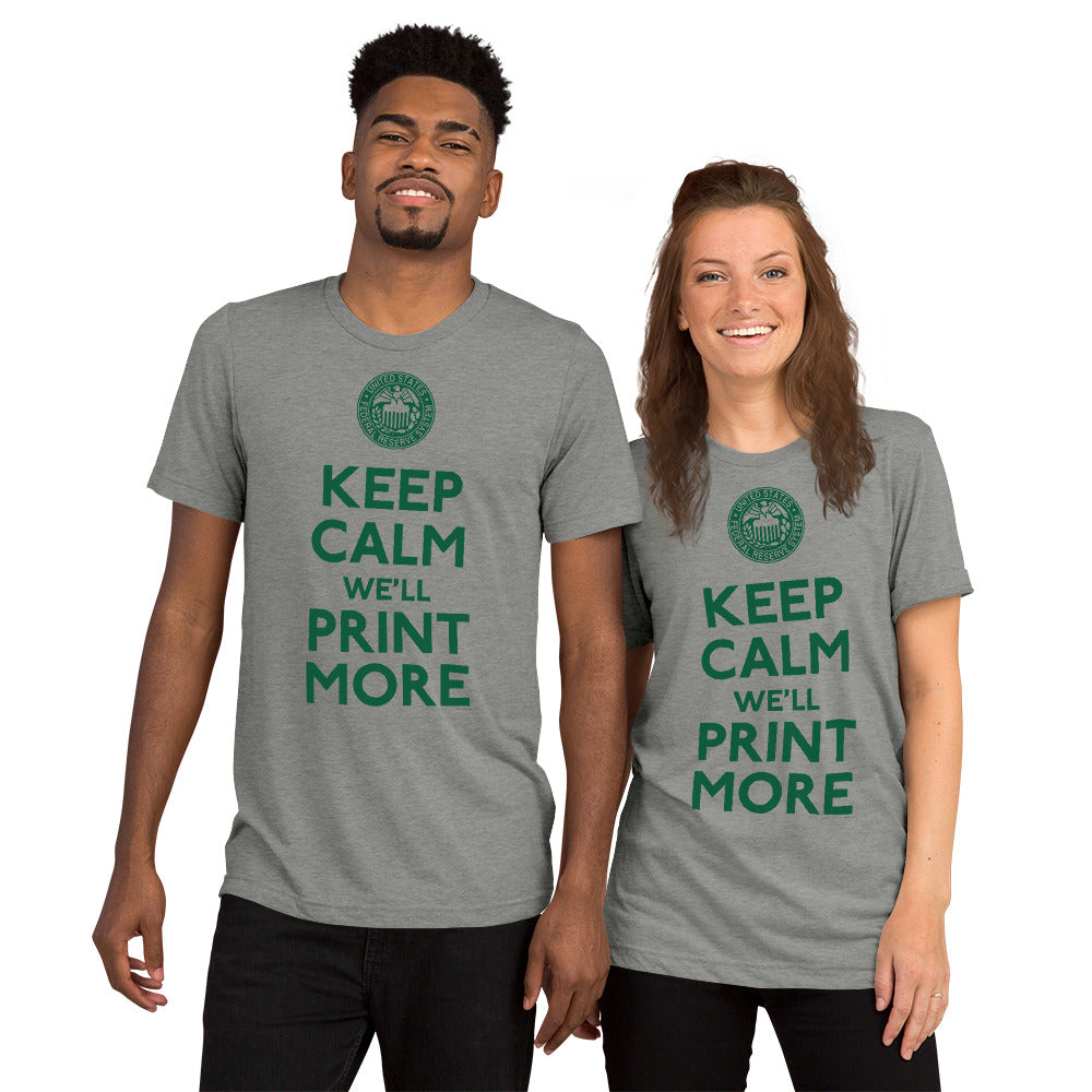 Keep Calm We'll Print More Federal Reserve Tri-Blend T-Shirt