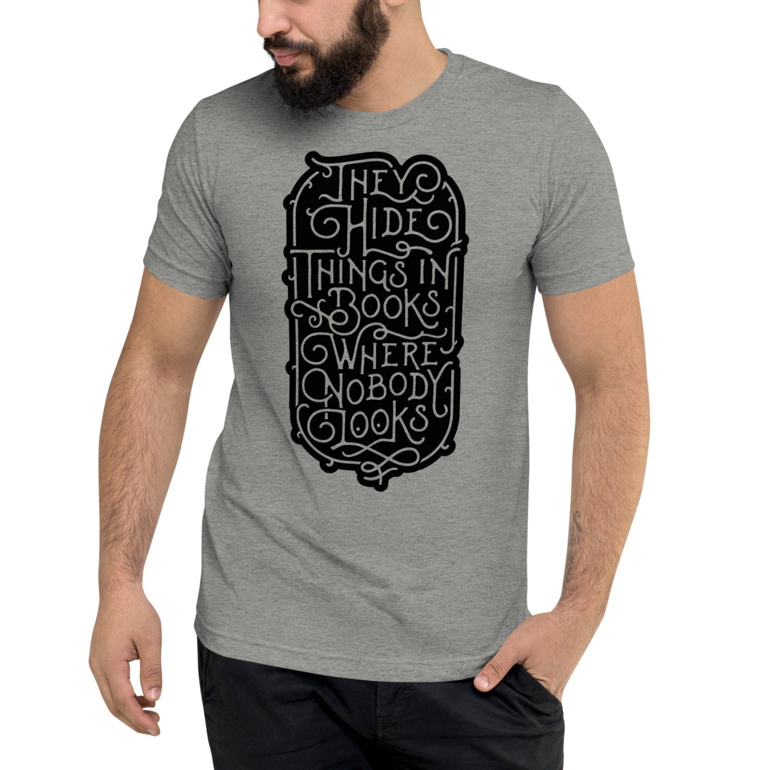 They Hide Things In Books Where Nobody Looks Tri-Blend Graphic T-Shirt