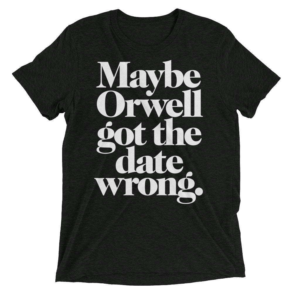 Maybe Orwell Got The Date Wrong Unisex Tri-Blend Track Shirt