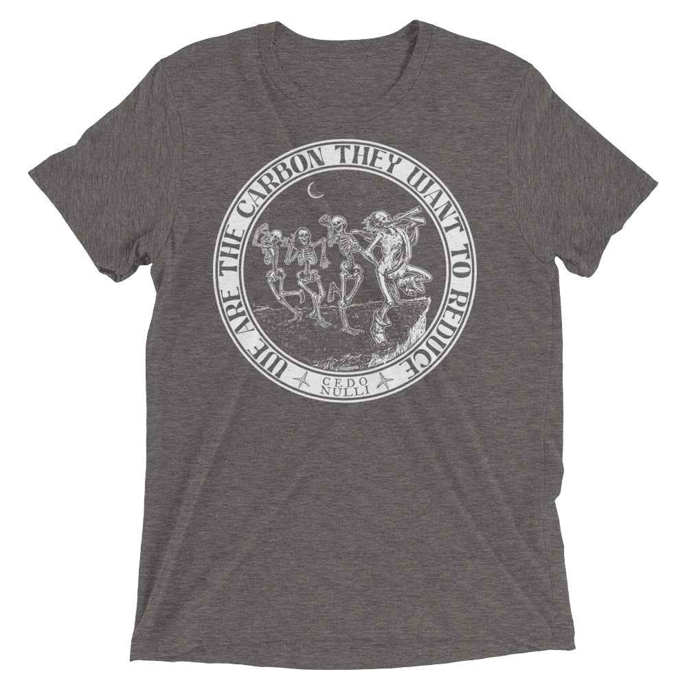 We Are the Carbon They Want To Reduce Tri-Blend T-Shirt