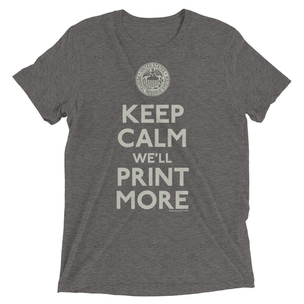 Keep Calm We'll Print More Federal Reserve Tri-Blend T-Shirt