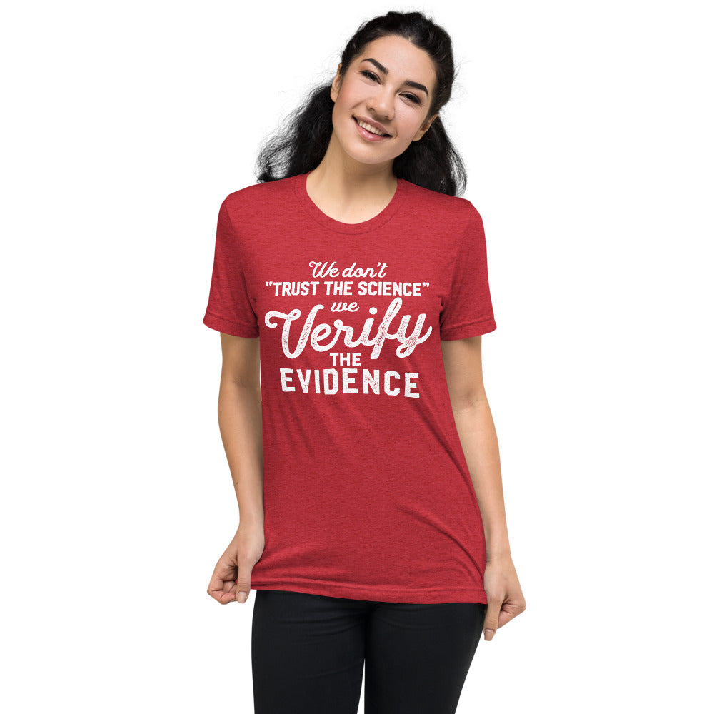 We Don't Trust the Science We Verify the Evidence Unisex Tri-Blend Track Shirt