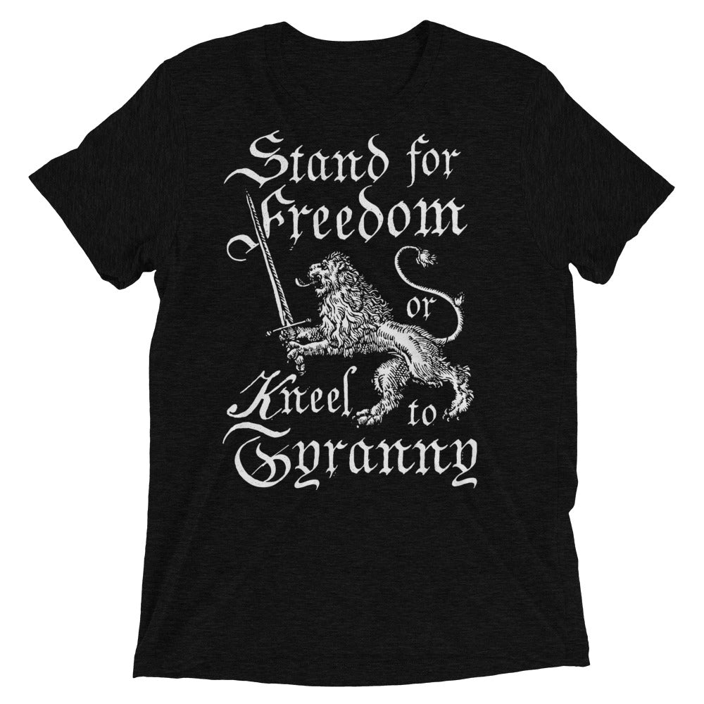 Stand for Freedom or Kneel to Tyranny Tri-blend T-Shirt