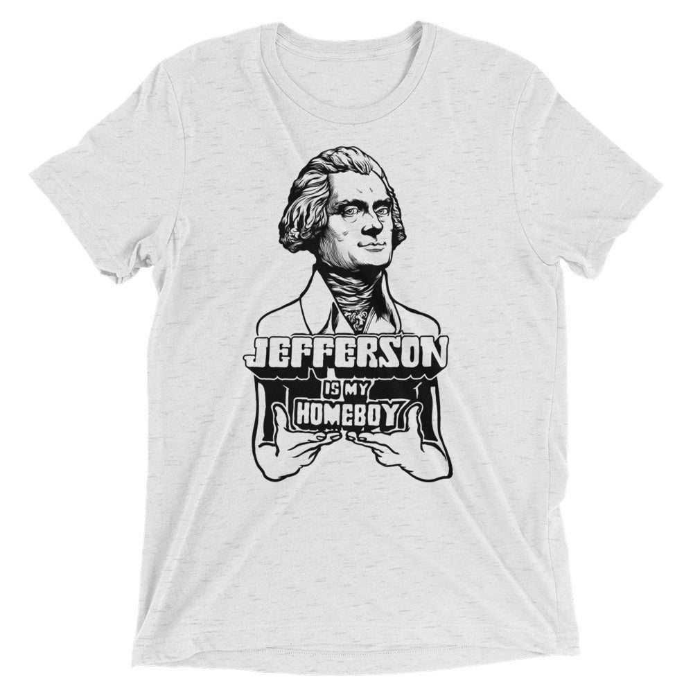 Jefferson is My Homeboy Tri-Blend T-Shirt