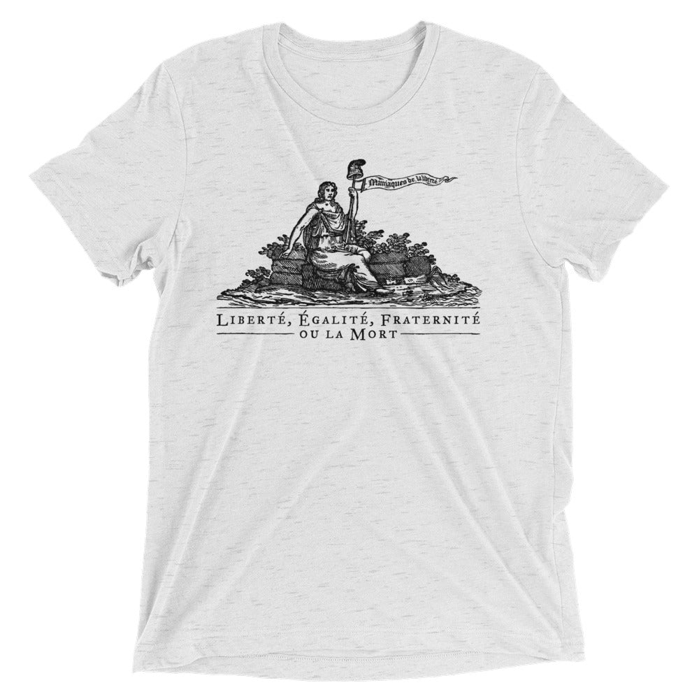 Liberte Equalite Fraternite ou la Mort Tri-Blend T-Shirt