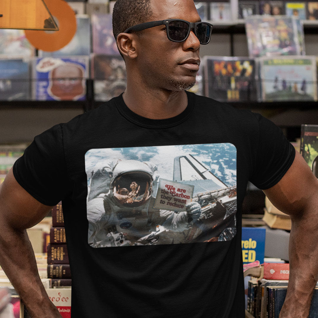 We Are the Carbon They Want To Reduce Spacewalk T-Shirt