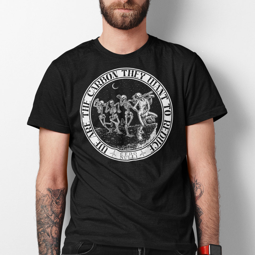 We Are the Carbon They Want To Reduce T-Shirt