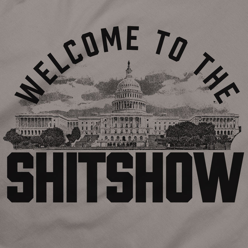 Welcome To The Shitshow Capitol Tee