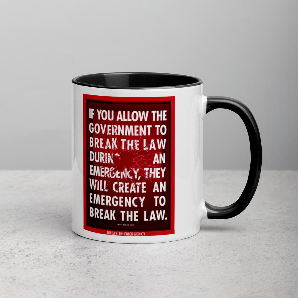 If You Allow The Government To Break The Law During An Emergency Mug