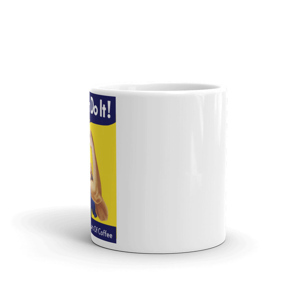 We Can Do It Be We'll Need Lots of Coffee Mug