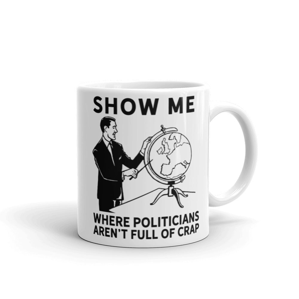 Show Me Where Politicians Aren't Full of Crap Mug
