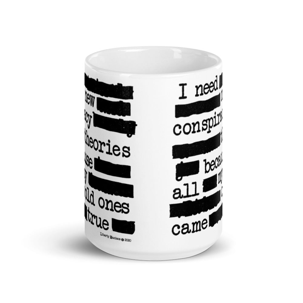 I Need New Conspiracy Theories Mug