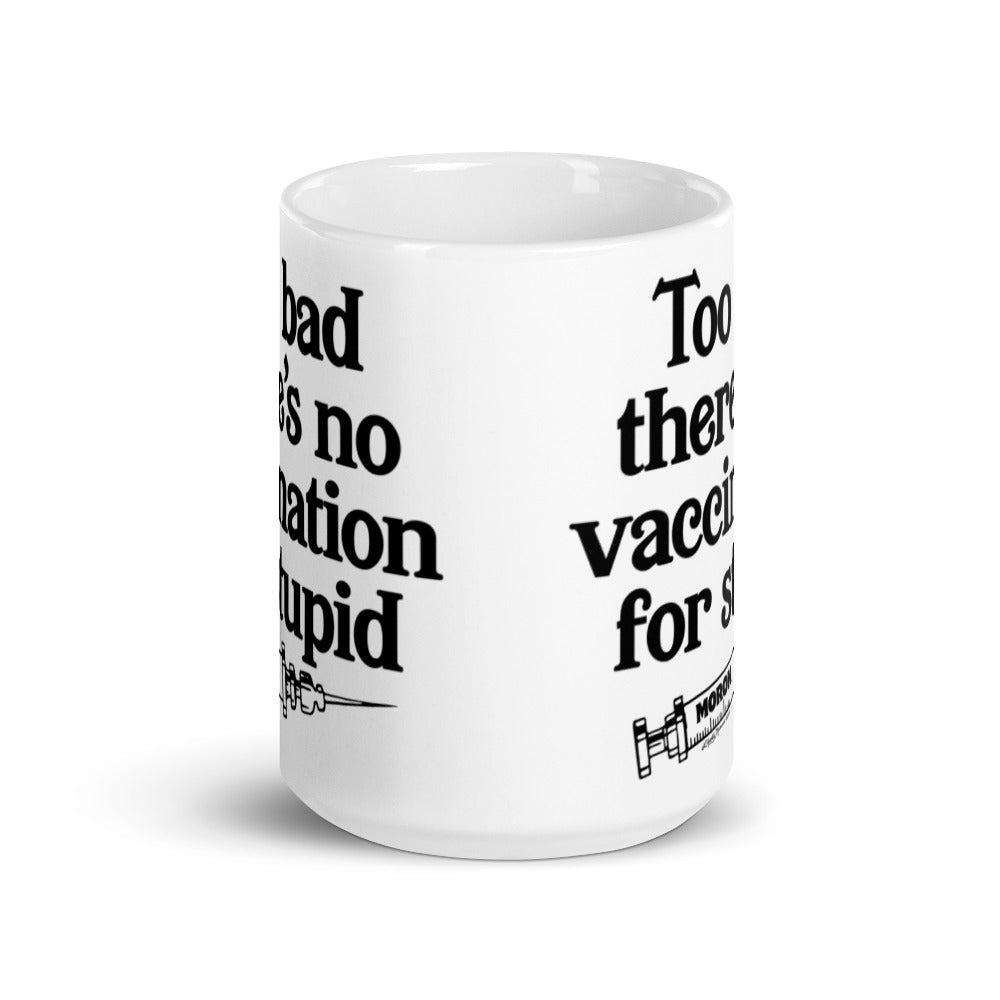 Too Bad There's No Vaccine for Stupid Coffee Mug