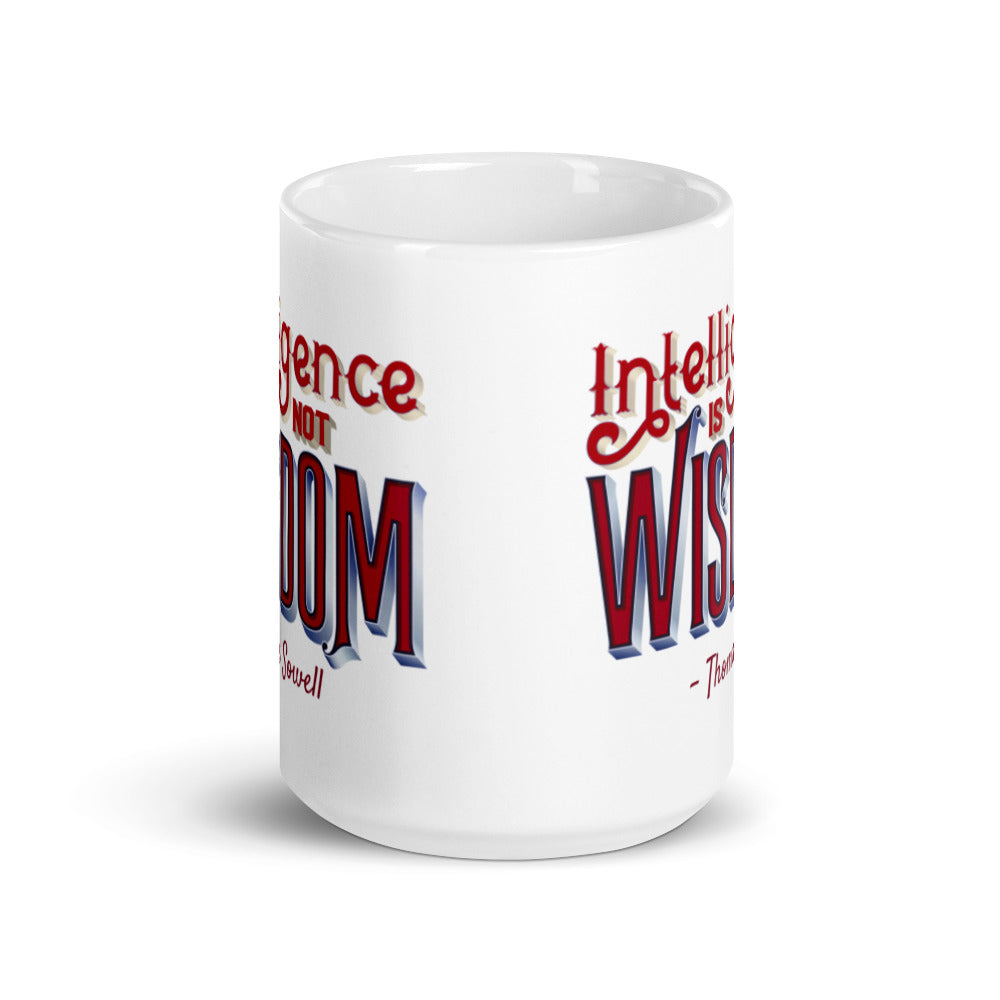 Intelligence Is Not Wisdom Thomas Sowell Quote White glossy mug