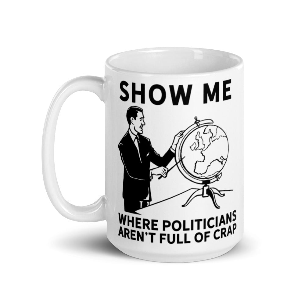 Show Me Where Politicians Aren't Full of Crap Mug