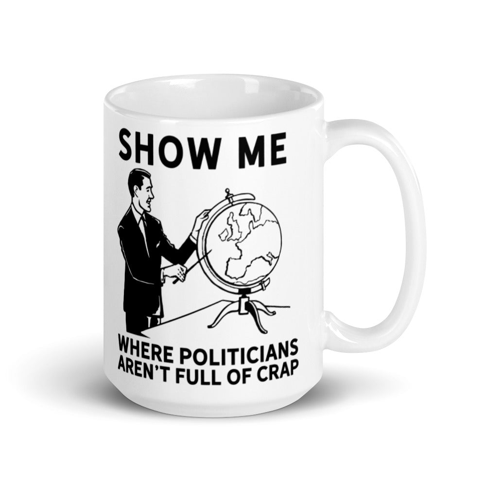 Show Me Where Politicians Aren't Full of Crap Mug