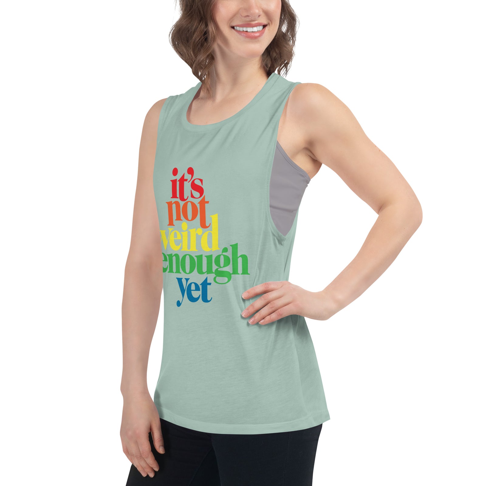 It's Not Weird Enough Yet Ladies’ Muscle Tank