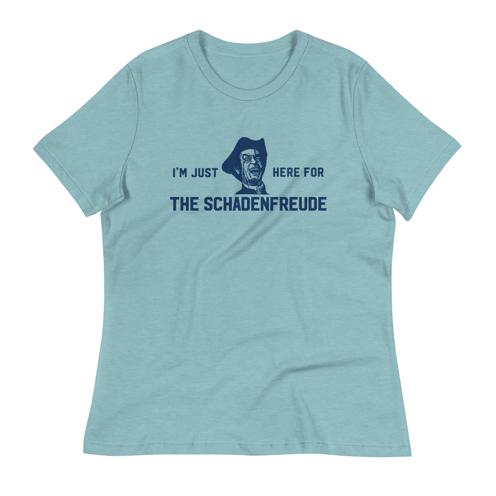 I'm Just Here for the Schadenfreude Ladies T-Shirt