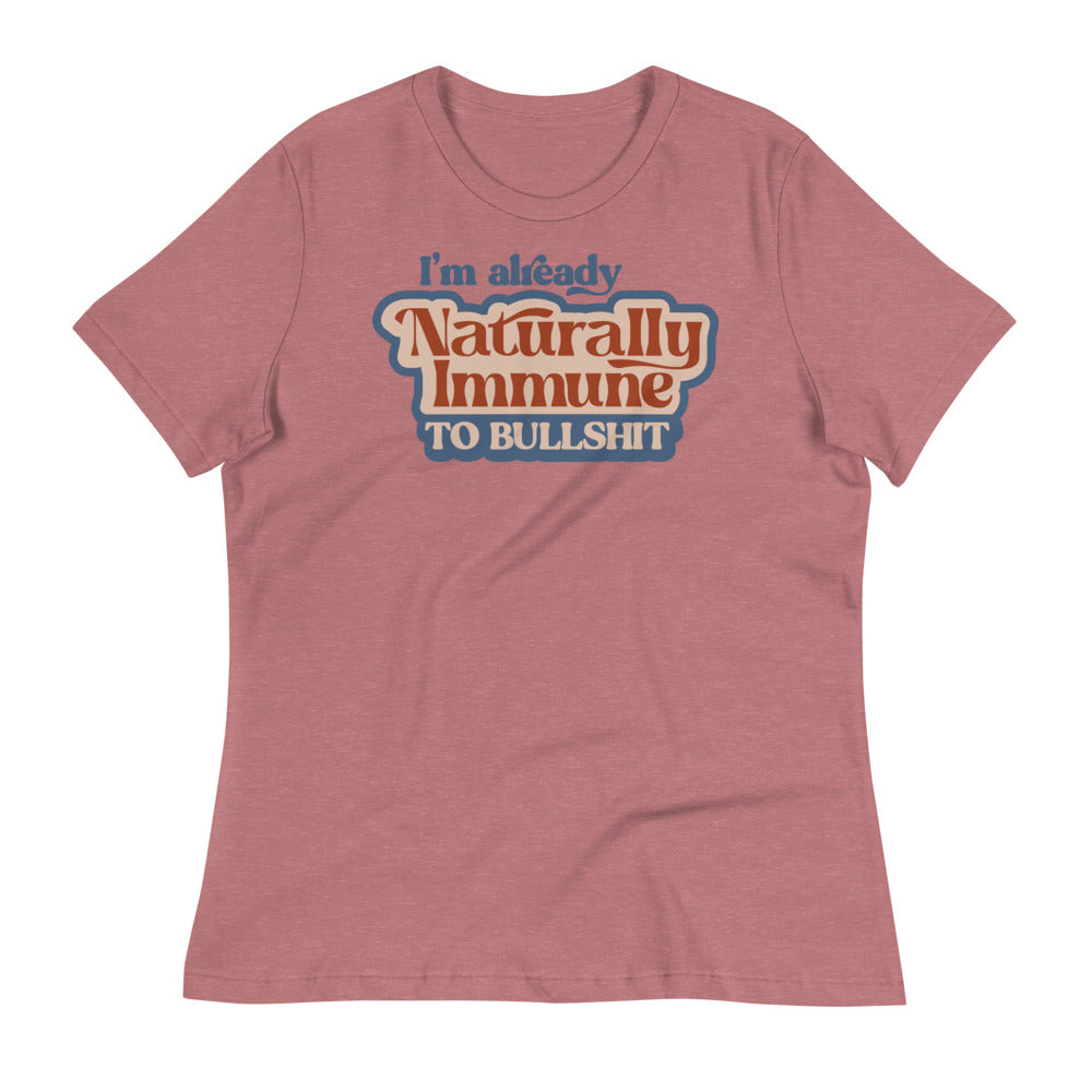 I'm Already Naturally Immune to BS Women's Relaxed T-Shirt