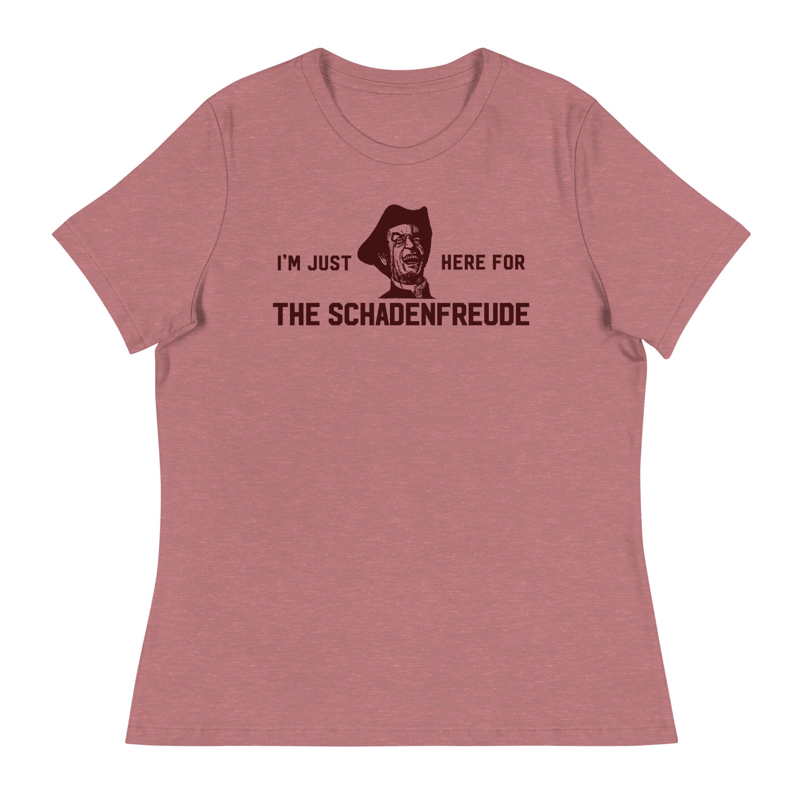 I'm Just Here for the Schadenfreude Ladies T-Shirt