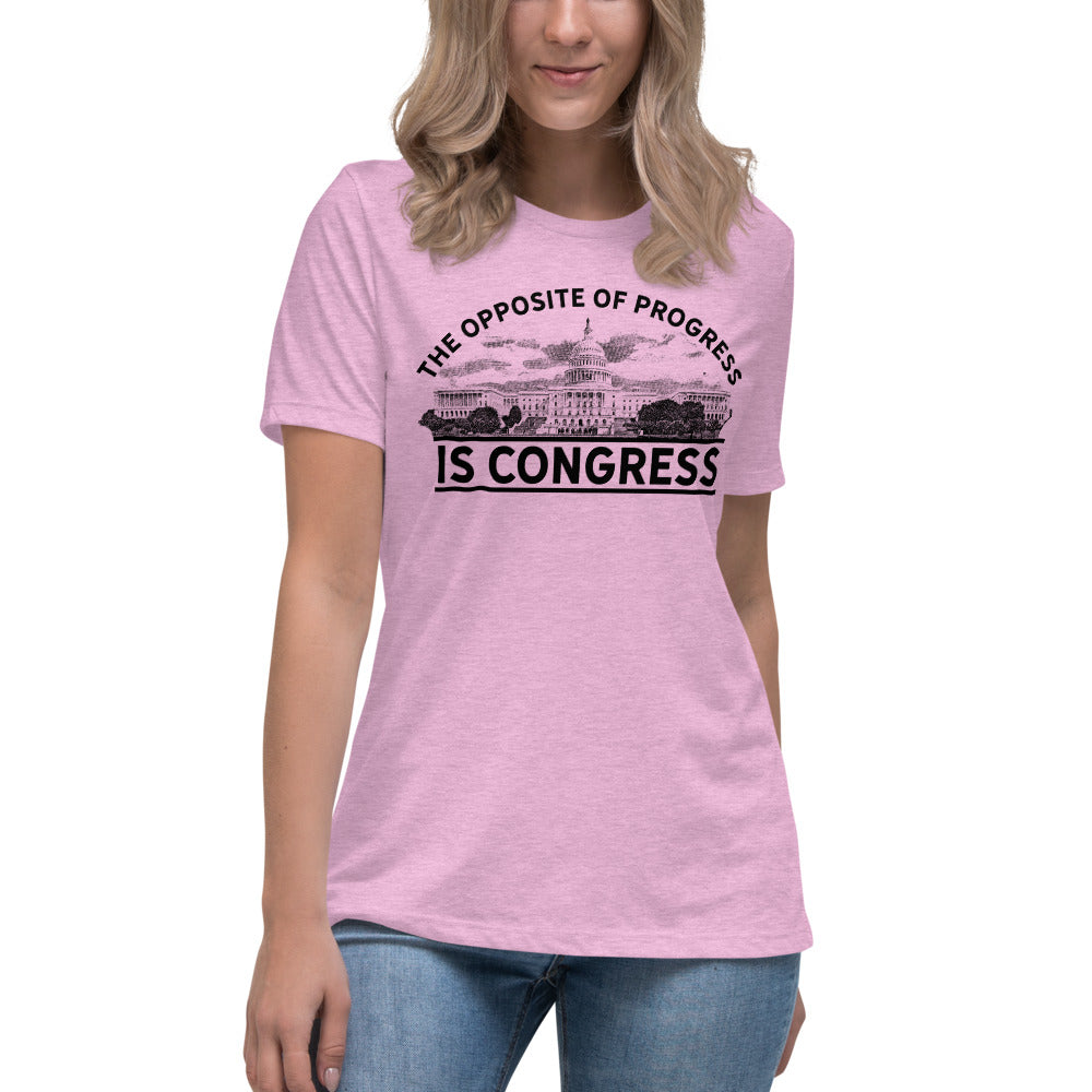 The Opposite of Progress is Congress Women's Relaxed T-Shirt