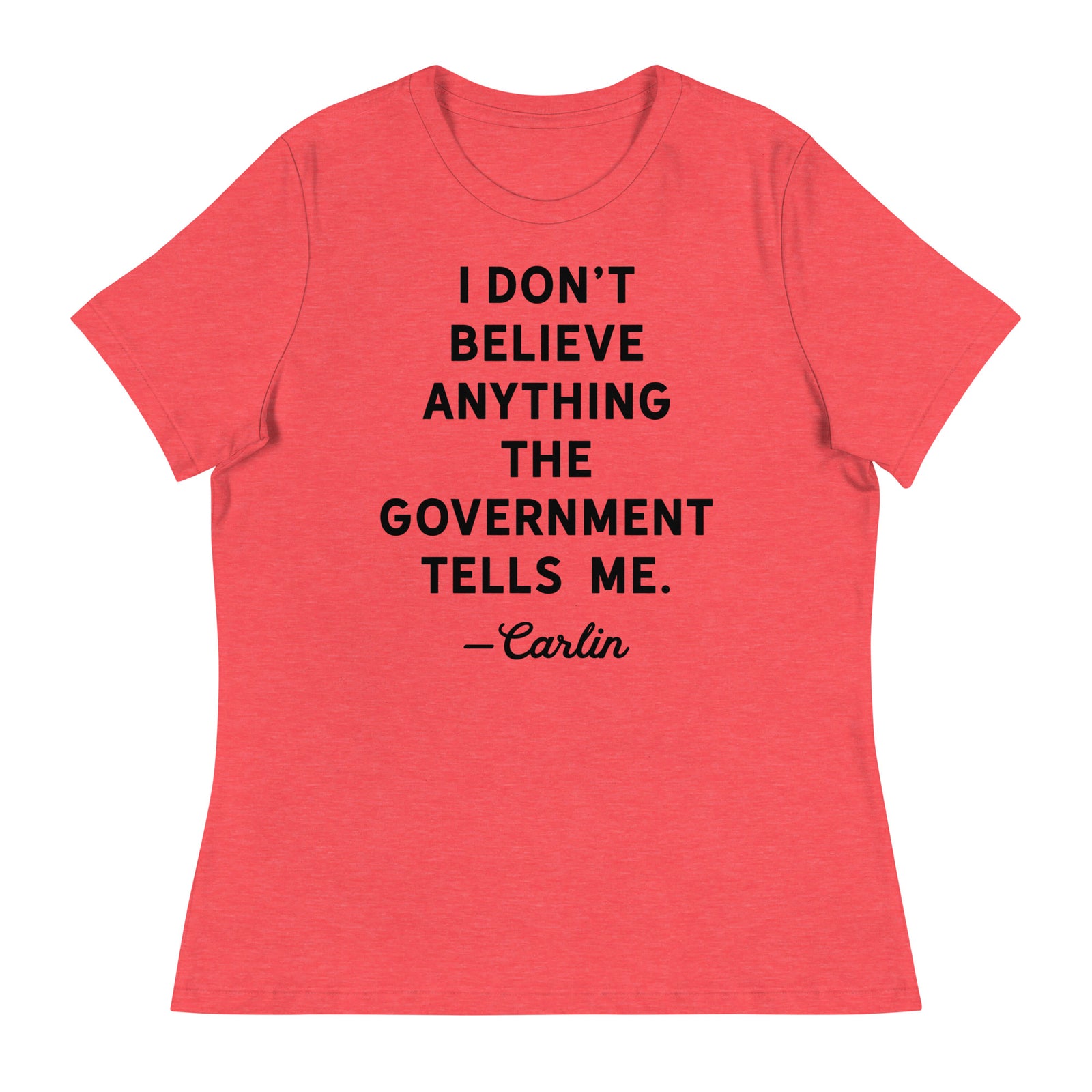 I Don't Believe Anything The Government Tells Me Women's Crew Neck T-Shirt