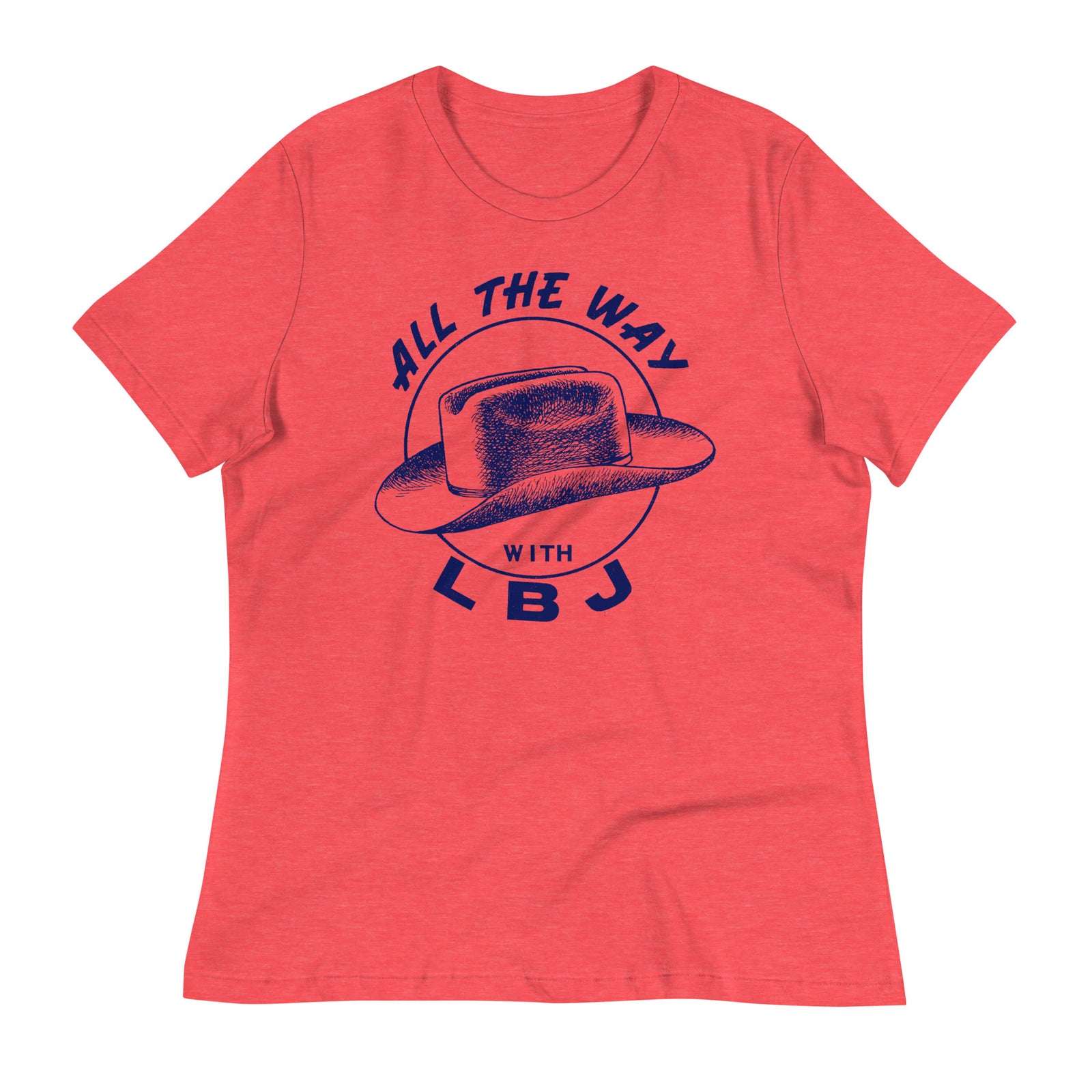 All the Way with LBJ 1964 Reproduction Campaign Women's Relaxed T-Shirt