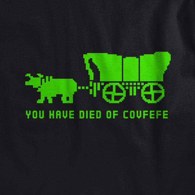 You Have Died of Covfefe T-Shirt