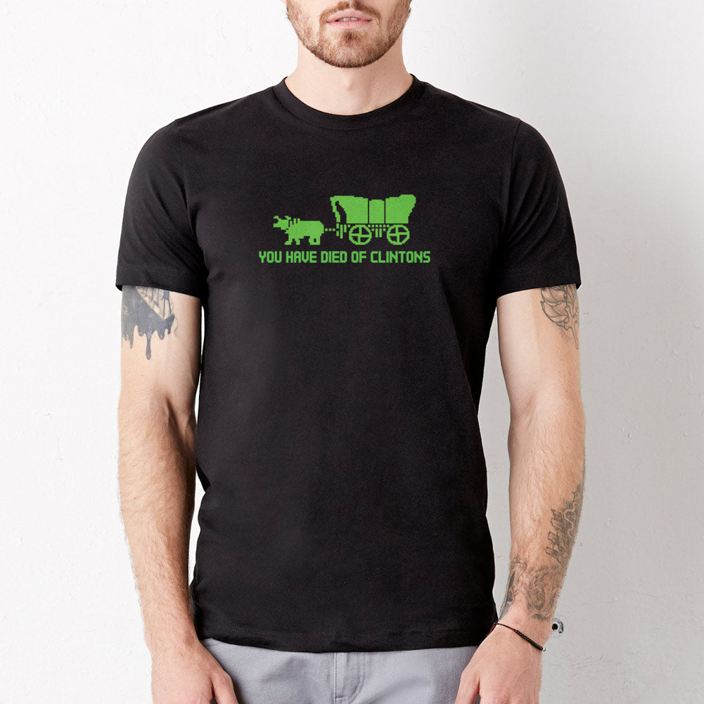 You Have Died of Clintons T-Shirt